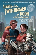 Cover art for Slaves of the Switchboard of Doom: A Novel of Retropolis