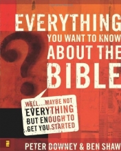 Cover art for Everything You Want to Know about the Bible: Well... Maybe Not Everything but Enough to Get You Started