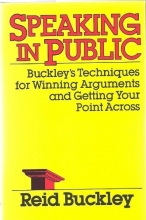 Cover art for Speaking in Public: Buckley's Techniques for Winning Arguments and Getting Your Point Across