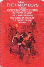 Cover art for Meet... The Hardy Boys in these 3 Exciting Mystery Stories: The Tower Treasure / The House on the Cliff / The Secret of the Old Mill (The Hardy Boys 1, 2, 3)