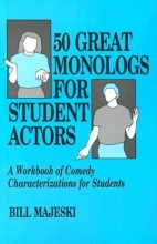 Cover art for 50 Great Monologs for Student Actors: A Workbook of Comedy Characterizations for Students
