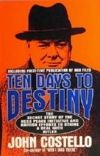 Cover art for Ten Days to Destiny: The Secret Story of the Hess Peace Initiative and British Efforts to Strike a Deal With Hitler