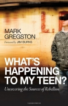 Cover art for What's Happening to My Teen?: Uncovering the Sources of Rebellion