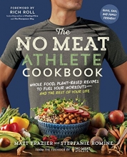 Cover art for The No Meat Athlete Cookbook: Whole Food, Plant-Based Recipes to Fuel Your Workouts_and the Rest of Your Life