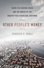 Cover art for Other People's Money: Inside the Housing Crisis and the Demise of the Greatest Real Estate Deal Ever M ade