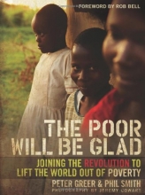 Cover art for The Poor Will Be Glad: Joining the Revolution to Lift the World Out of Poverty