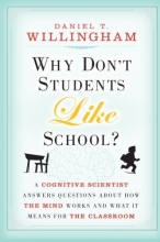 Cover art for Why Don't Students Like School?: A Cognitive Scientist Answers Questions About How the Mind Works and What It Means for the Classroom