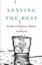 Cover art for Leaving the Rest: Gay Men on Alcoholism and Sobriety