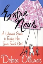 Cover art for Entre Nous: A Woman's Guide to Finding Her Inner French Girl