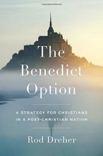 Cover art for The Benedict Option: A Strategy for Christians in a Post-Christian Nation