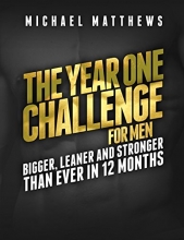 Cover art for The Year One Challenge for Men: Bigger, Leaner, and Stronger Than Ever in 12 Months