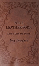 Cover art for Your Leatherwork - Leather Craft and Design