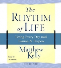 Cover art for The Rhythm of Life: Living Every Day with Passion and Purpose