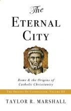 Cover art for The Eternal City: Rome & the Origins of Catholic Christianity