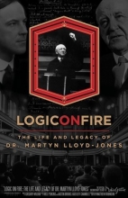 Cover art for Logic On Fire: The Life and Legacy of Dr. Martyn Lloyd-Jones