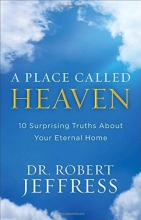 Cover art for A Place Called Heaven: 10 Surprising Truths about Your Eternal Home