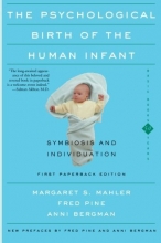 Cover art for The Psychological Birth Of The Human Infant Symbiosis And Individuation