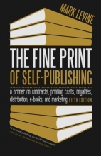 Cover art for The Fine Print of Self-Publishing, Fifth Edition: A Primer on Contracts, Printing Costs, Royalties, Distribution, E-Books, and Marketing