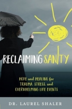 Cover art for Reclaiming Sanity: Hope and Healing for Trauma, Stress, and Overwhelming Life Events