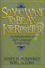 Cover art for So You Want To Be An Interpreter?; An Introduction to Sign Language Interpreting