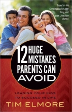 Cover art for 12 Huge Mistakes Parents Can Avoid: Leading Your Kids to Succeed in Life
