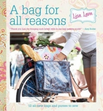 Cover art for A Bag for All Reasons: 12 all-new bags and purses to sew for every occasion