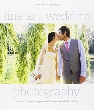 Cover art for Fine Art Wedding Photography: How to Capture Images with Style for the Modern Bride