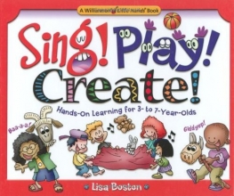 Cover art for Sing! Play! Create!: Hands-On Learning for 3- To 7-Year-Olds (Williamson Little Hands Book)