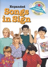 Cover art for Expanded Songs in Sign (Beginning Sign Language Series) (Signed English)