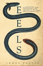 Cover art for Eels: An Exploration, from New Zealand to the Sargasso, of the World's Most Mysterious Fish