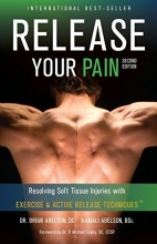 Cover art for Release Your Pain - Resolving Soft Tissue Injuries with Exercise and Active Release Techniques