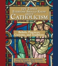 Cover art for 101 Things Everyone Should Know About Catholicism: Beliefs, Practices, Customs, and Traditions