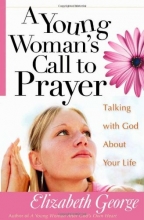 Cover art for A Young Woman's Call to Prayer: Talking with God About Your Life (George, Elizabeth (Insp))
