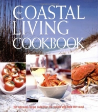 Cover art for The Coastal Living Cookbook: The ultimate recipe collection for people who love the coast