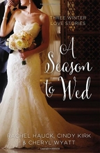 Cover art for A Season to Wed: Three Winter Love Stories (A Year of Weddings Novella)