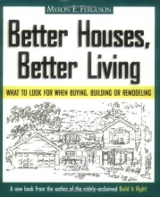Cover art for Better Houses, Better Living: What To Look for When Buying, Building or Remodeling