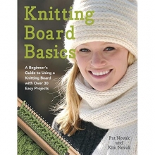 Cover art for Knitting Board Basics: A Beginner's Guide to Using a Knitting Board with Over 30 Easy Projects