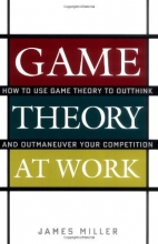 Cover art for Game Theory at Work: How to Use Game Theory to Outthink and Outmaneuver Your Competition