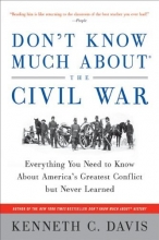 Cover art for Don't Know Much About the Civil War: Everything You Need to Know About America's Greatest Conflict but Never Learned