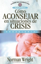 Cover art for Cmo aconsejar en situaciones de crisis (Curso de Formacion Ministerial: Consejeria) (Spanish Edition)