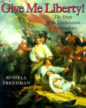 Cover art for Give Me Liberty!: The Story of the Declaration of Independence