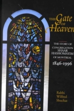Cover art for The Gate of Heaven: The Story of Congregation Shaar Hashomayim in Montreal, 1846-1996