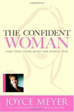Cover art for The Confident Woman: Start Today Living Boldly and Without Fear