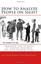 Cover art for How to Analyze People on Sight: The Five Human Types : How to Analyze People on Sight Through the Science of Human Analysis & The Five Human Types