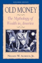 Cover art for Old Money: The Mythology of Wealth in America