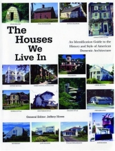 Cover art for The Houses We Live In: An Identification Guide to the History and Style of American Domestic Architecture