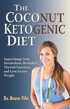 Cover art for The Coconut Ketogenic Diet: Supercharge Your Metabolism, Revitalize Thyroid Function and Lose Excess Weight