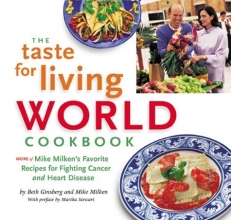 Cover art for The Taste for Living World Cookbook: More of Mike Milken's Favorite Recipes for Fighting Cancer and Heart Disease