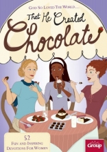 Cover art for God So Loved The World...That He Created Chocolate: 52 Fun and Inspiring Devotions for Women