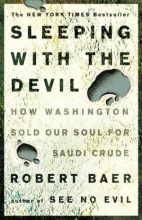 Cover art for Sleeping with the Devil: How Washington Sold Our Soul for Saudi Crude